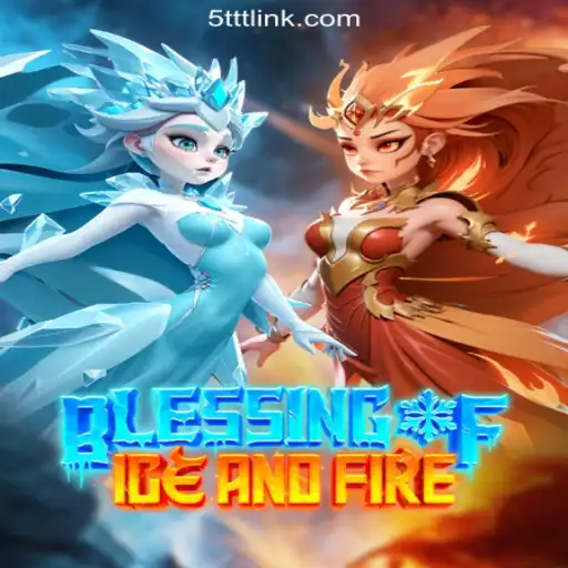 Exploring the World of Blessing of Ice and Fire on the 5TTT.com Platform